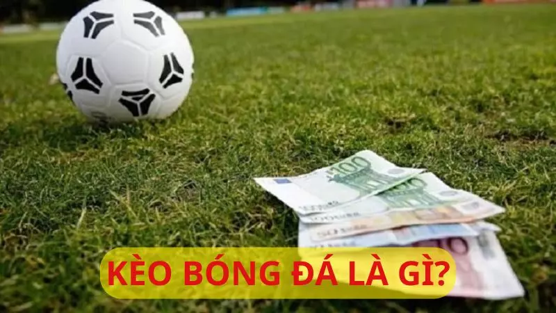 Kèo bóng đá là gì?
