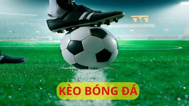 Tìm hiểu kèo bóng đá - Cách đọc, kinh nghiệm chơi dễ thắng